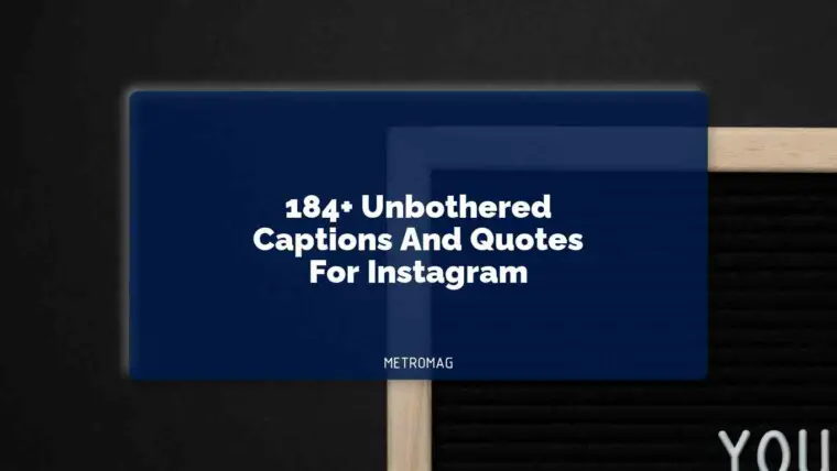 184+ Unbothered Captions And Quotes For Instagram