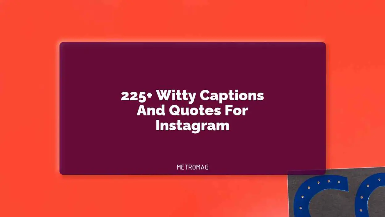 225+ Witty Captions And Quotes For Instagram