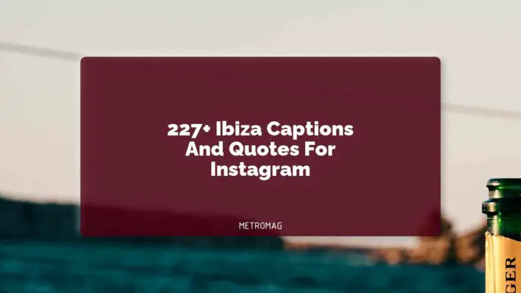 227+ Ibiza Captions And Quotes For Instagram