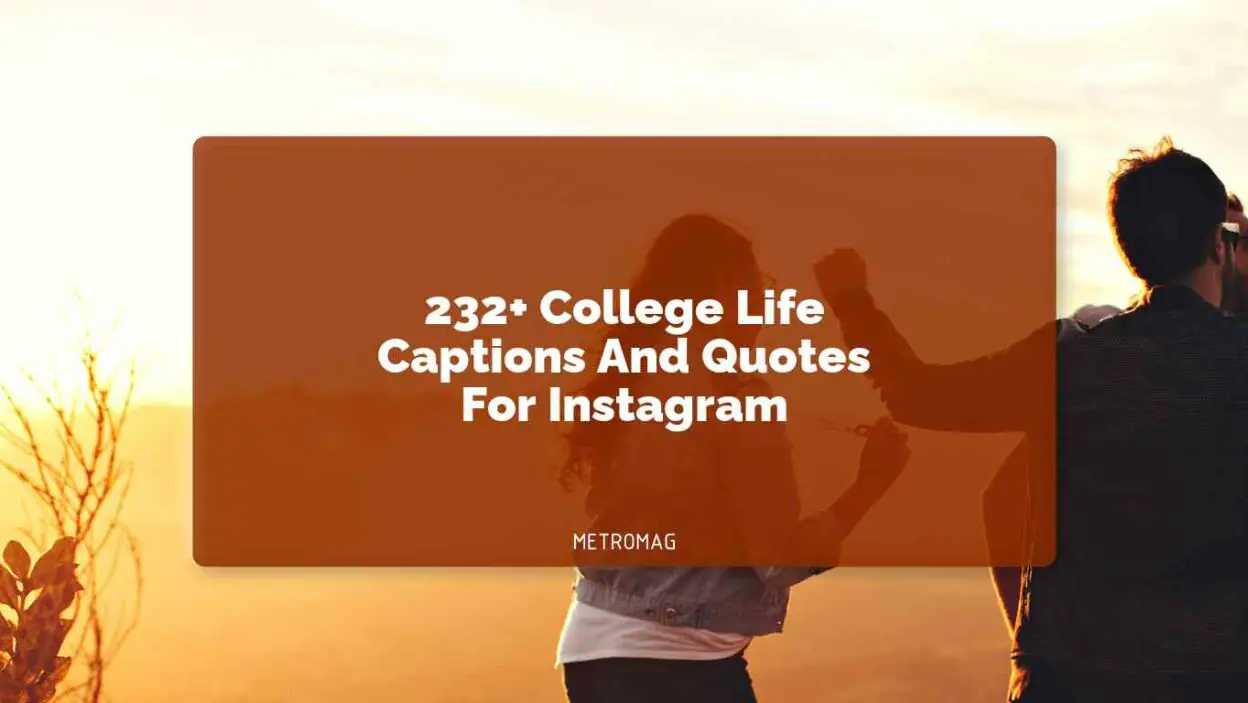 232+ College Life Captions And Quotes For Instagram