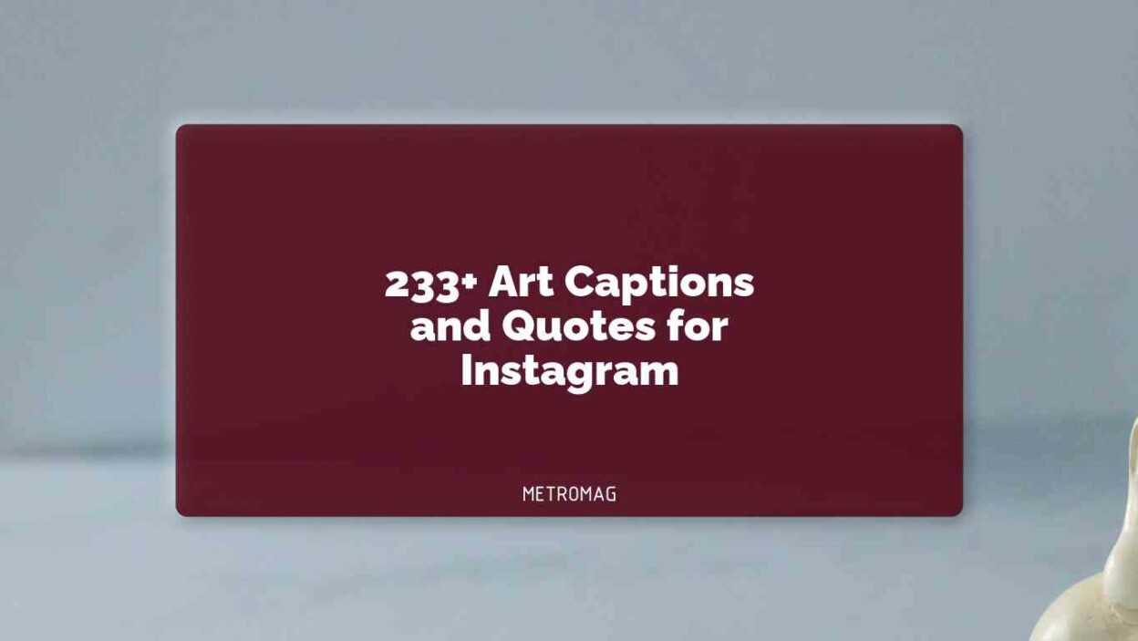 233+ Art Captions and Quotes for Instagram