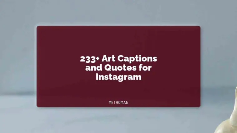 233+ Art Captions and Quotes for Instagram