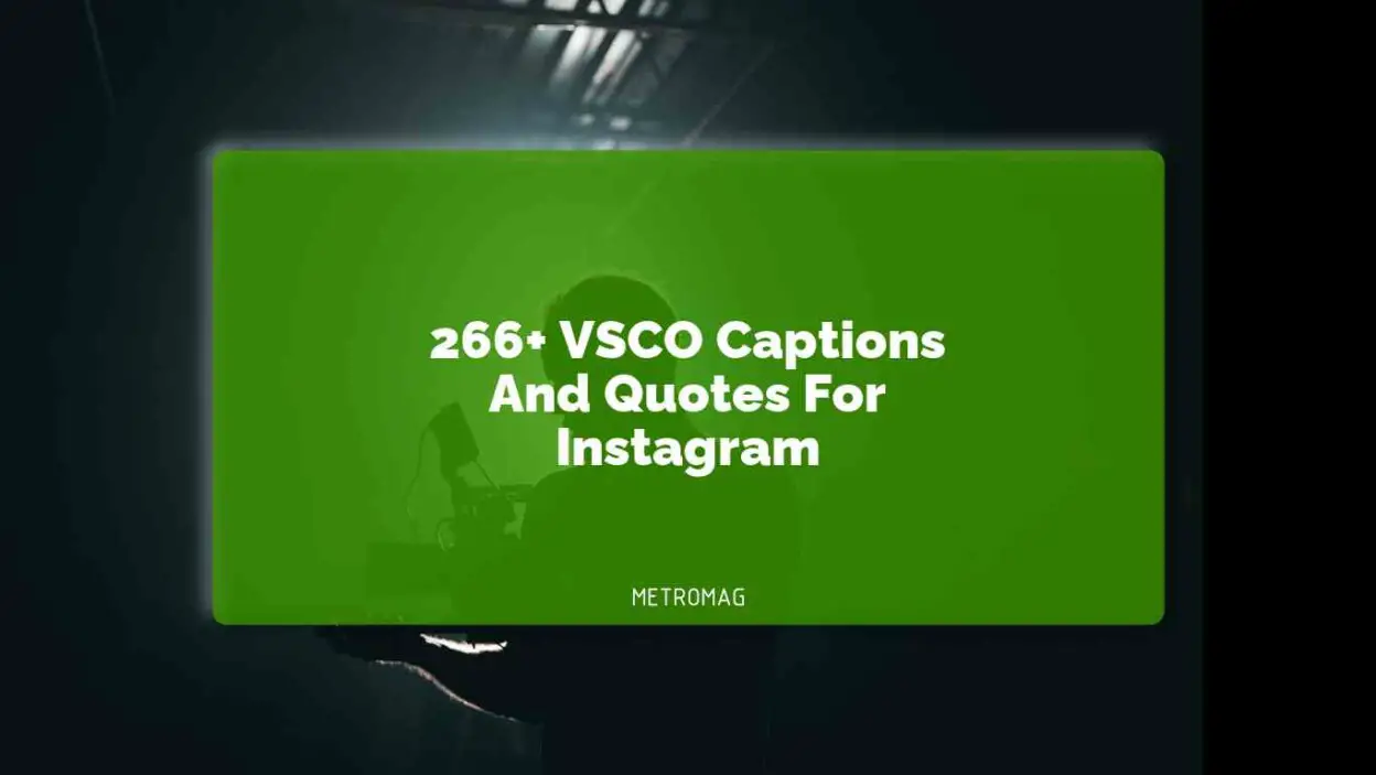 Updated 266 Vsco Captions And Quotes For Instagram Metromag 0982