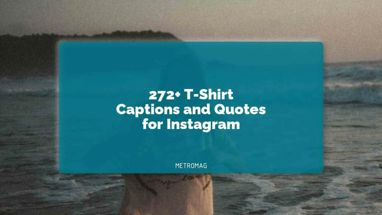 272+ T-Shirt Captions and Quotes for Instagram