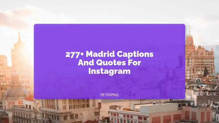 277+ Madrid Captions And Quotes For Instagram