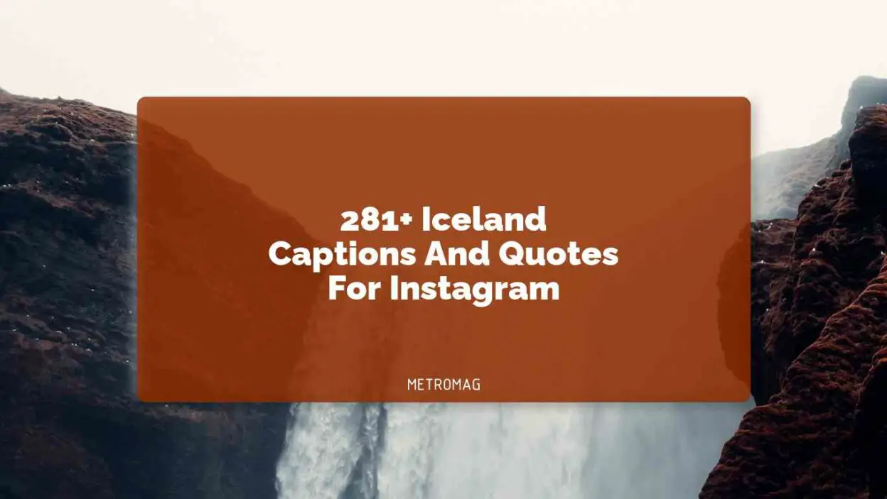 281+ Iceland Captions And Quotes For Instagram