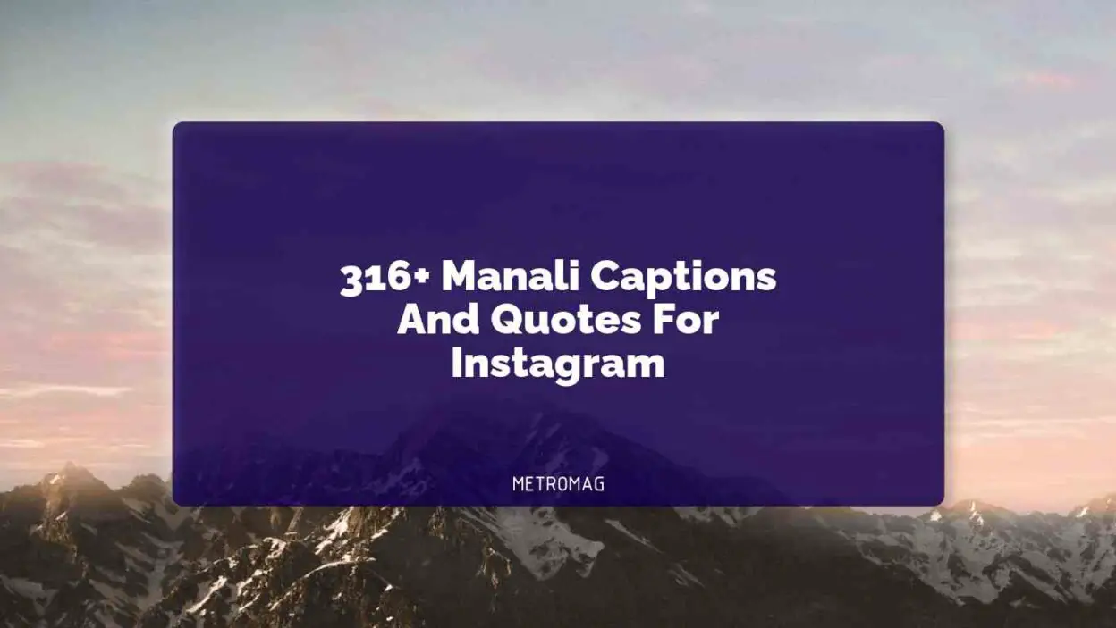 316+ Manali Captions And Quotes For Instagram
