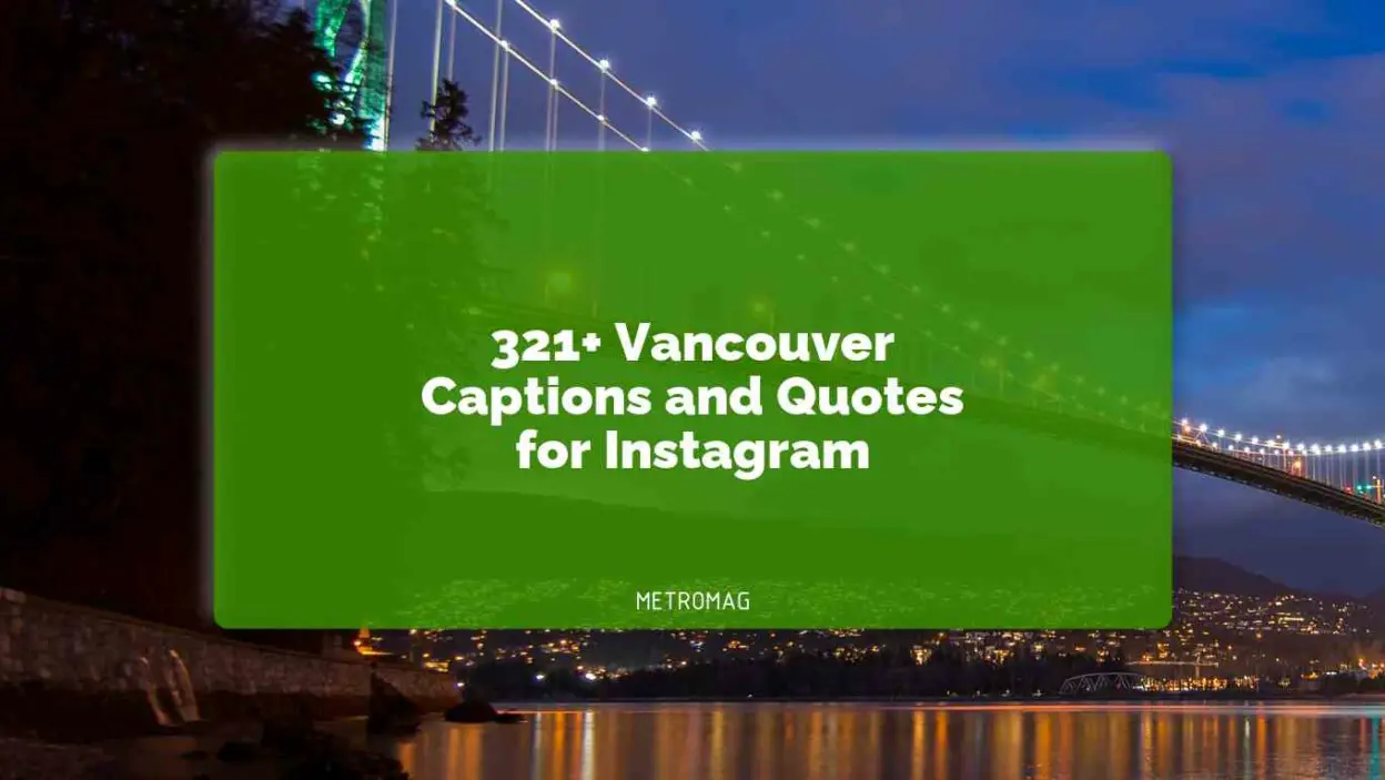 321+ Vancouver Captions and Quotes for Instagram