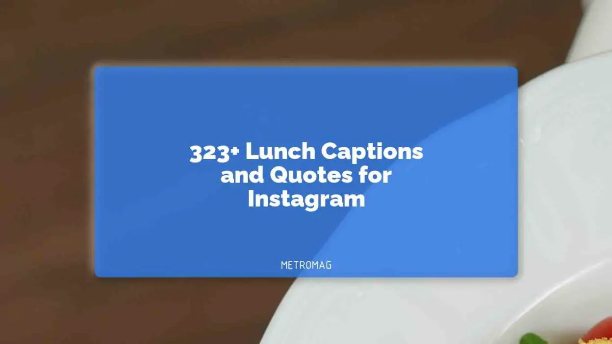 323+ Lunch Captions and Quotes for Instagram