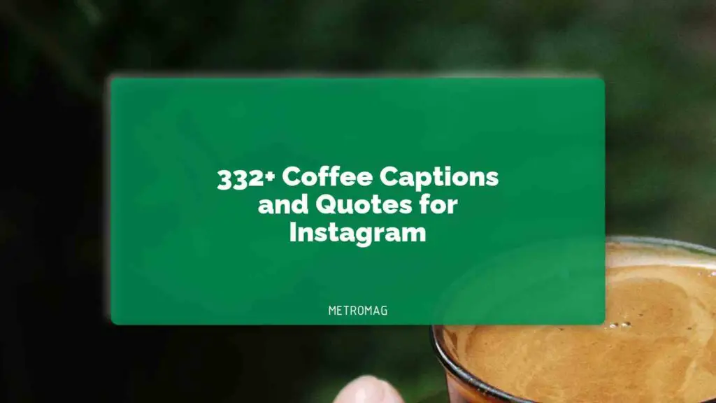 332 Coffee Captions And Quotes For Instagram 1024x576 
