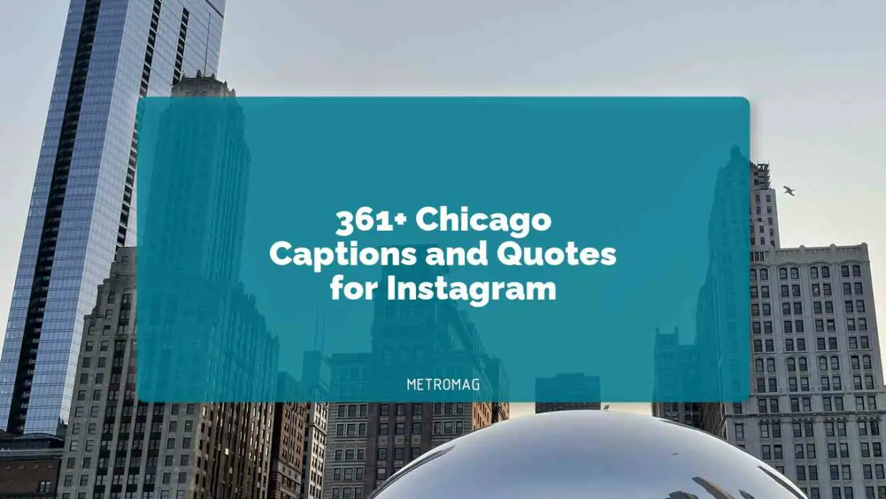 361+ Chicago Captions and Quotes for Instagram