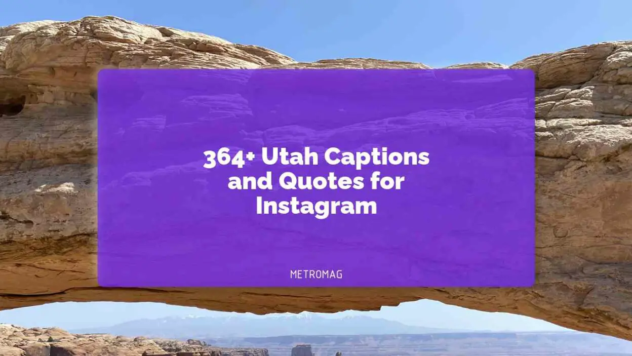 364+ Utah Captions and Quotes for Instagram