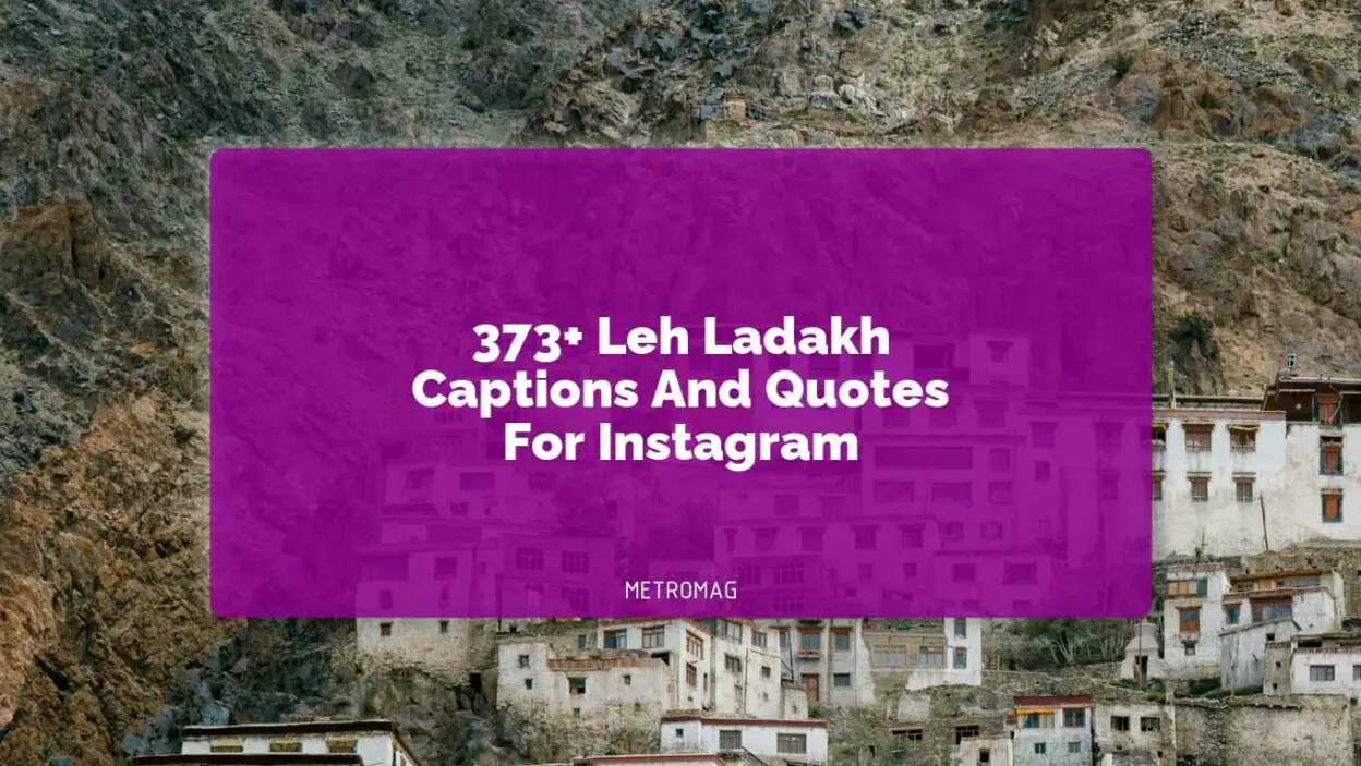 373+ Leh Ladakh Captions And Quotes For Instagram