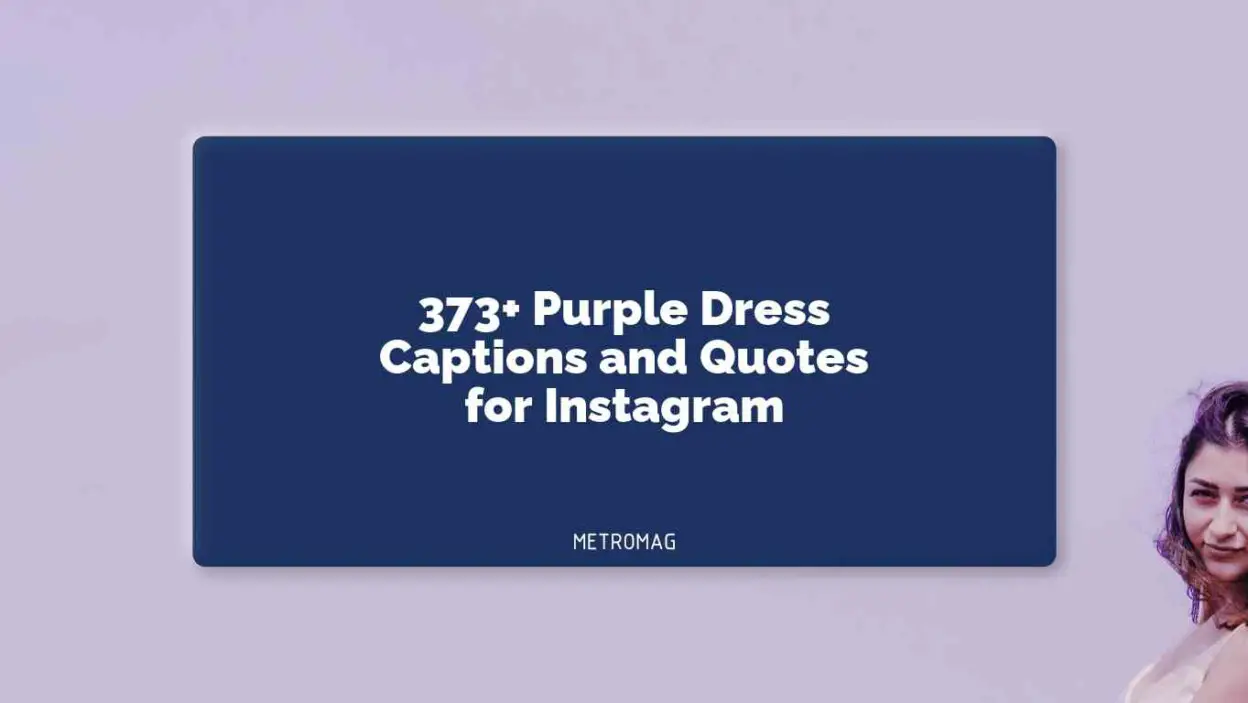 373+ Purple Dress Captions and Quotes for Instagram