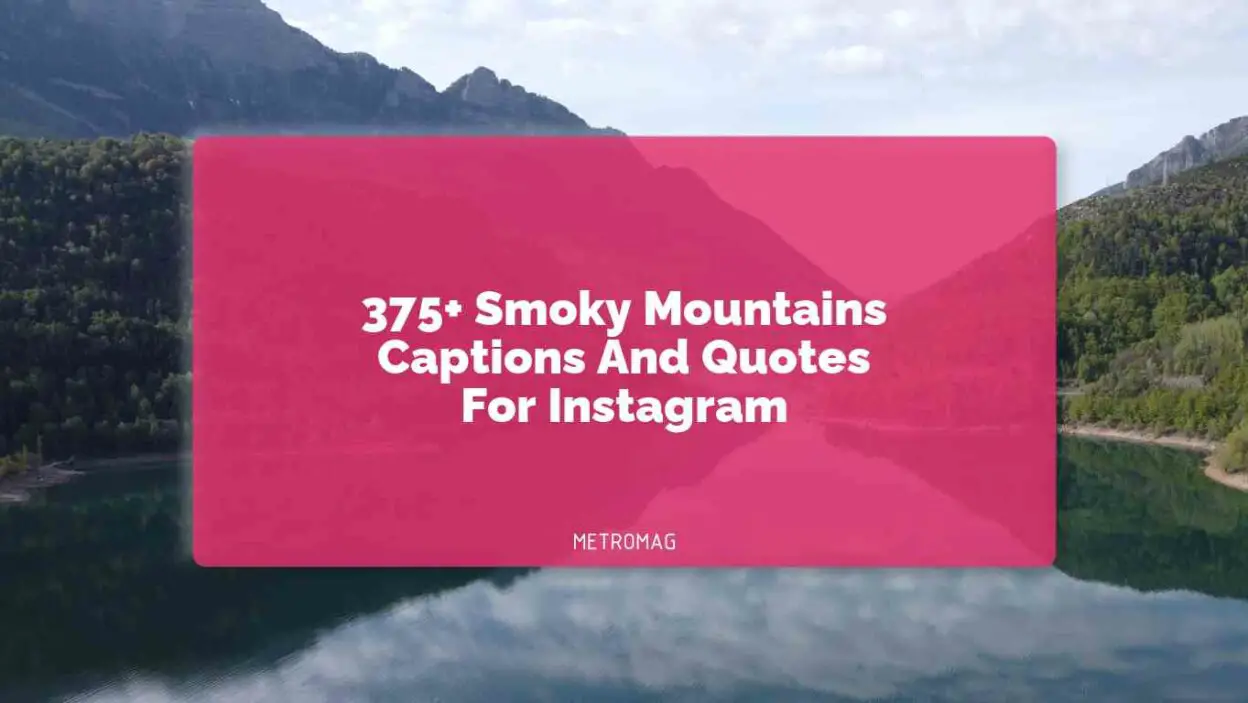 375+ Smoky Mountains Captions And Quotes For Instagram