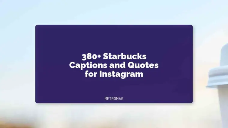 380+ Starbucks Captions and Quotes for Instagram