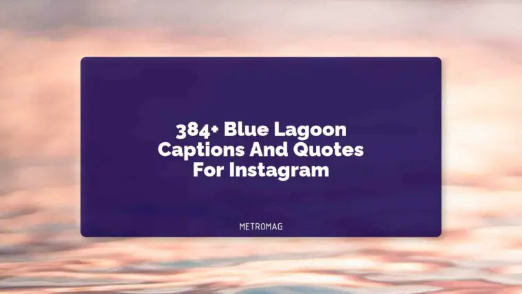 384+ Blue Lagoon Captions And Quotes For Instagram