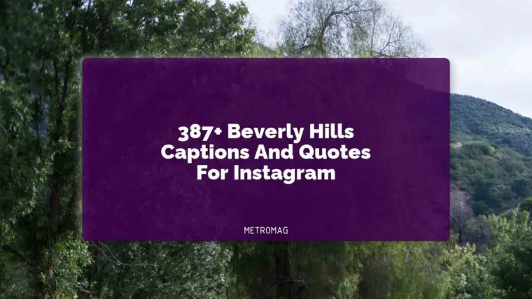 387+ Beverly Hills Captions And Quotes For Instagram