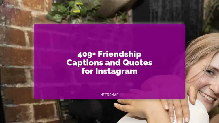 409+ Friendship Captions and Quotes for Instagram