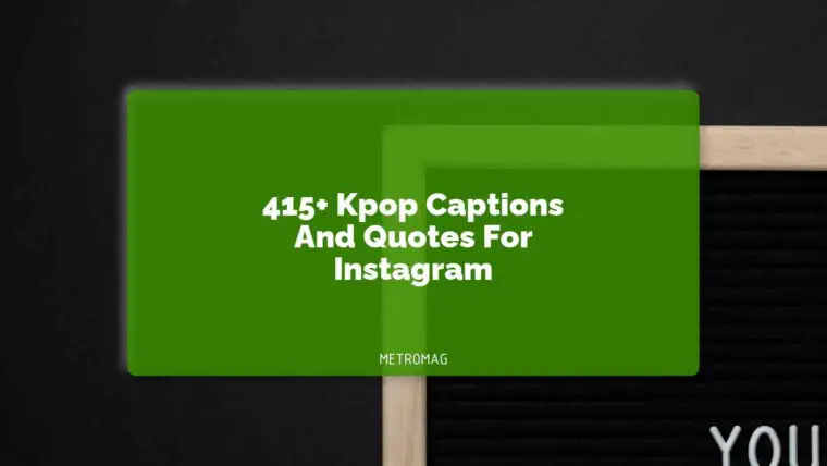 415+ Kpop Captions And Quotes For Instagram