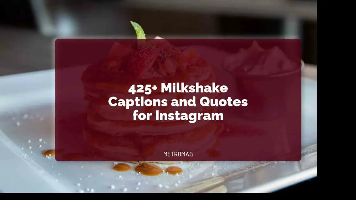 425+ Milkshake Captions and Quotes for Instagram
