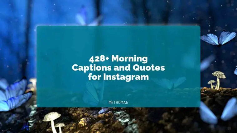 428+ Morning Captions and Quotes for Instagram
