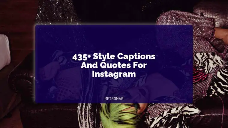 435+ Style Captions And Quotes For Instagram