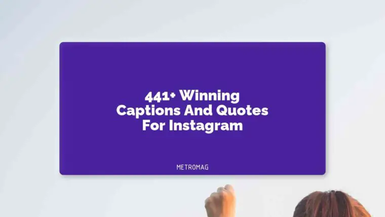 441+ Winning Captions And Quotes For Instagram