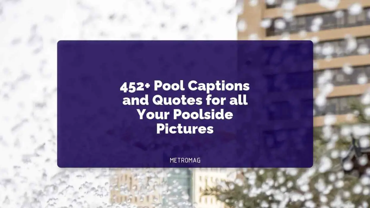 452+ Pool Captions and Quotes for all Your Poolside Pictures
