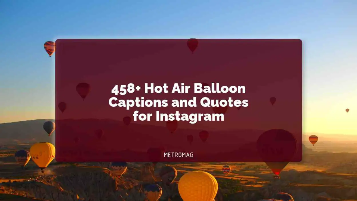 458+ Hot Air Balloon Captions and Quotes for Instagram