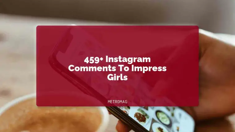 459+ Instagram Comments To Impress Girls