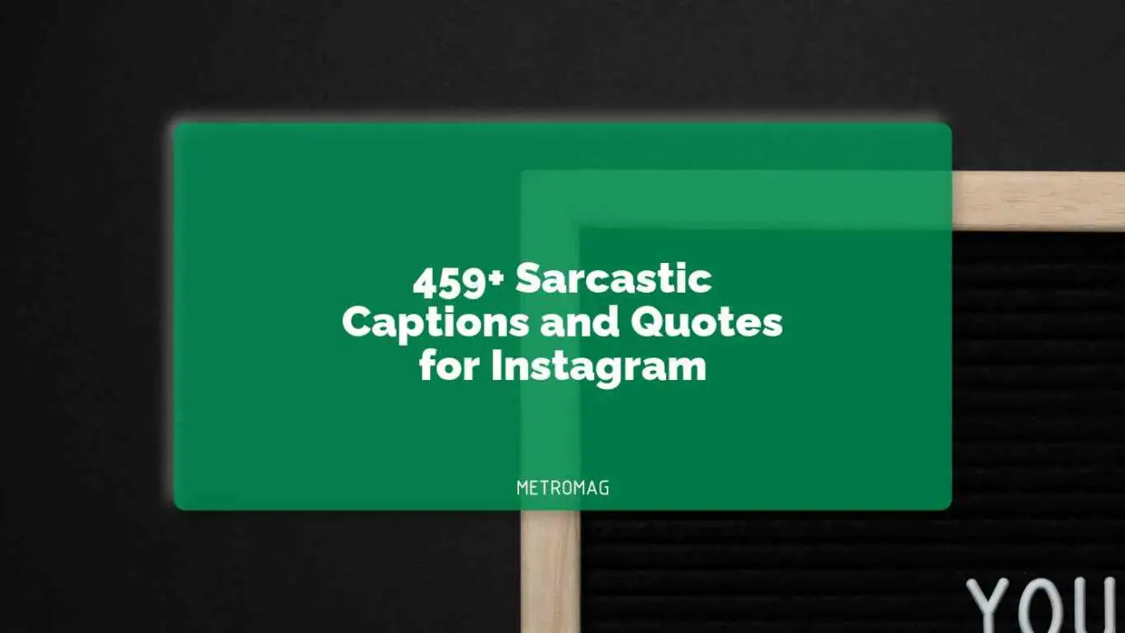 459+ Sarcastic Captions and Quotes for Instagram