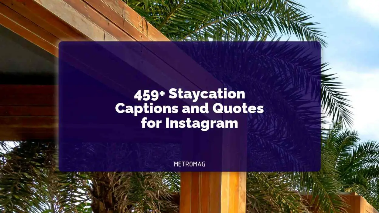 459+ Staycation Captions and Quotes for Instagram