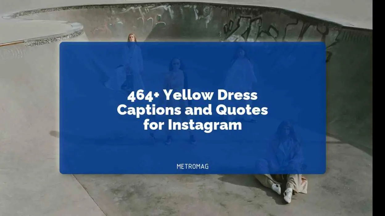 464+ Yellow Dress Captions and Quotes for Instagram