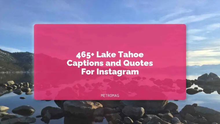 465+ Lake Tahoe Captions and Quotes For Instagram