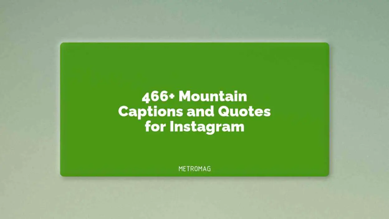 466+ Mountain Captions and Quotes for Instagram