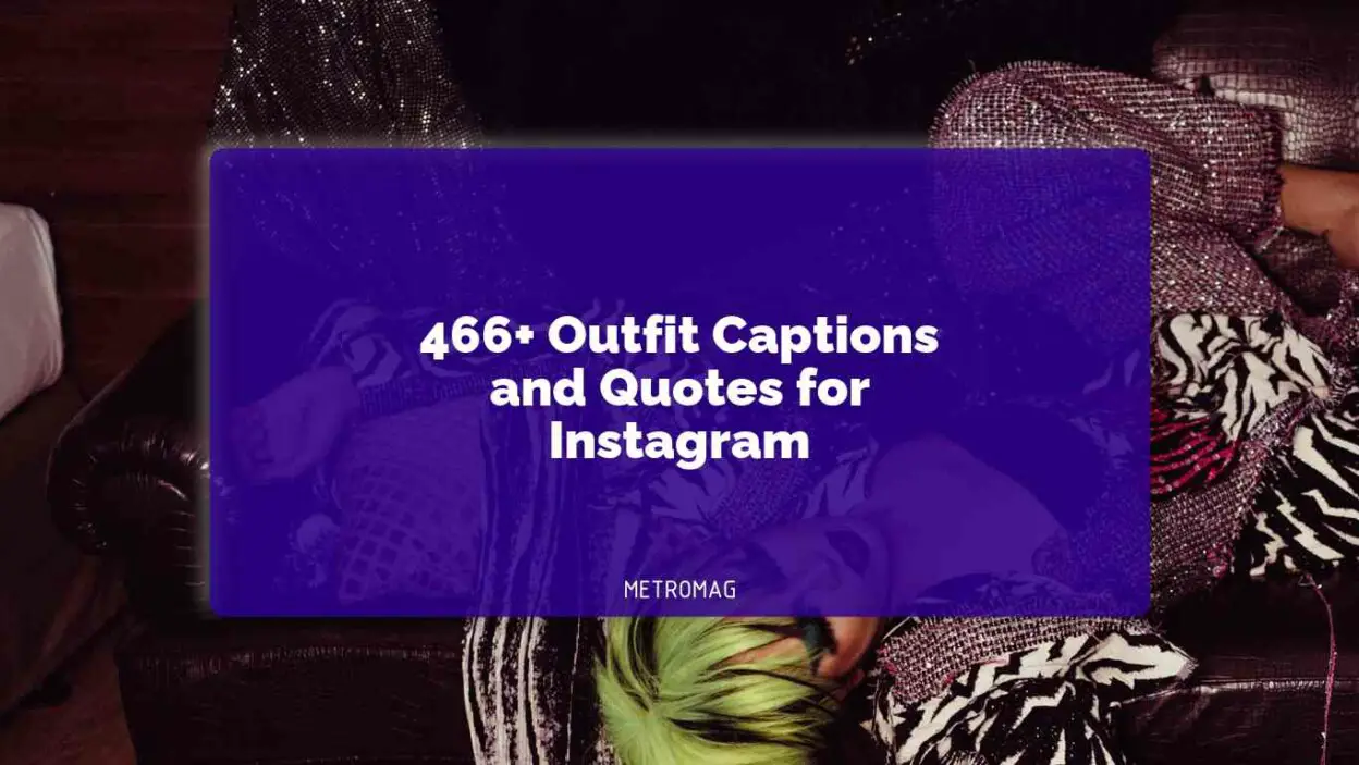 466+ Outfit Captions and Quotes for Instagram