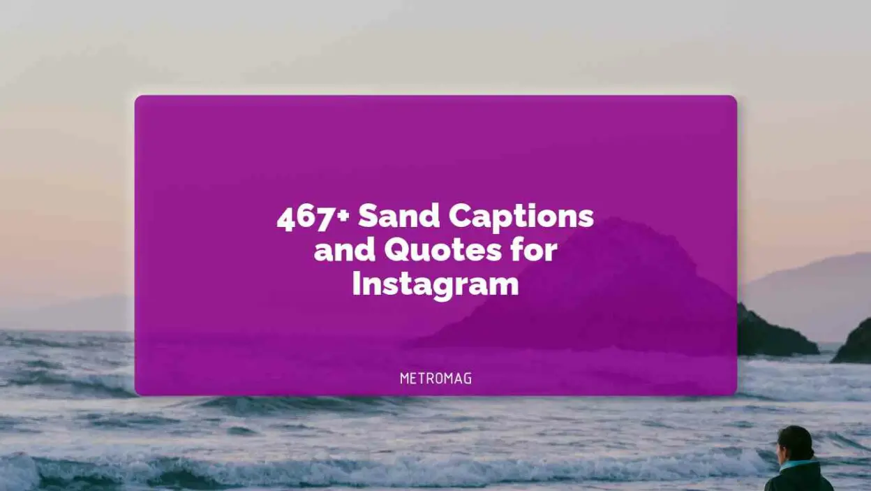 467+ Sand Captions and Quotes for Instagram