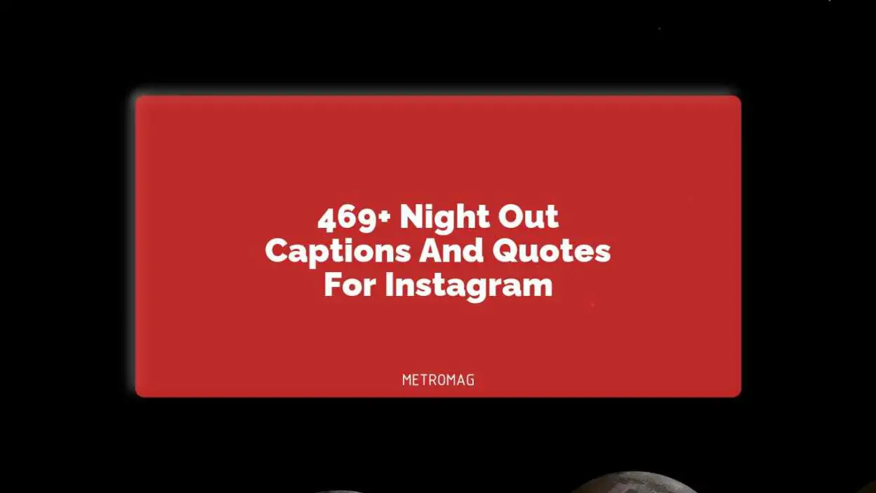 469+ Night Out Captions And Quotes For Instagram