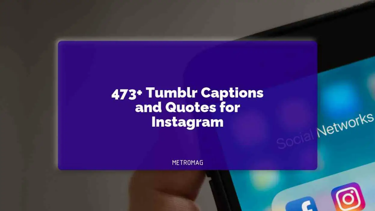 473+ Tumblr Captions and Quotes for Instagram