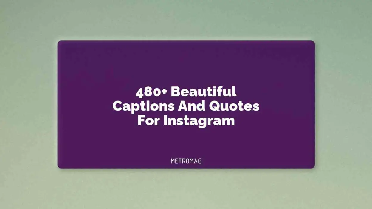 480+ Beautiful Captions And Quotes For Instagram