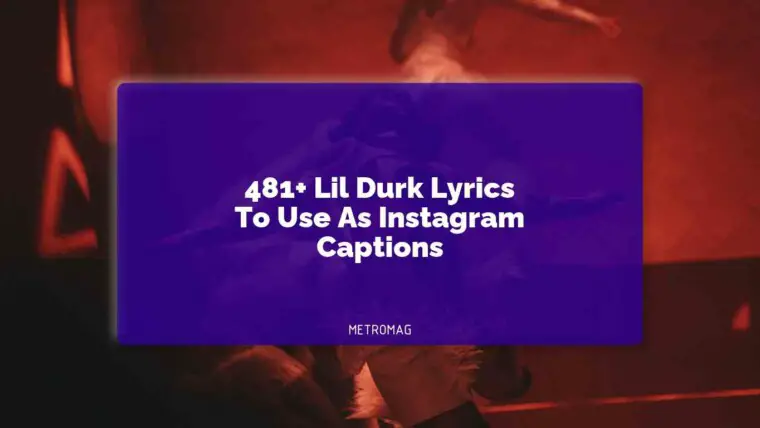 481+ Lil Durk Lyrics To Use As Instagram Captions