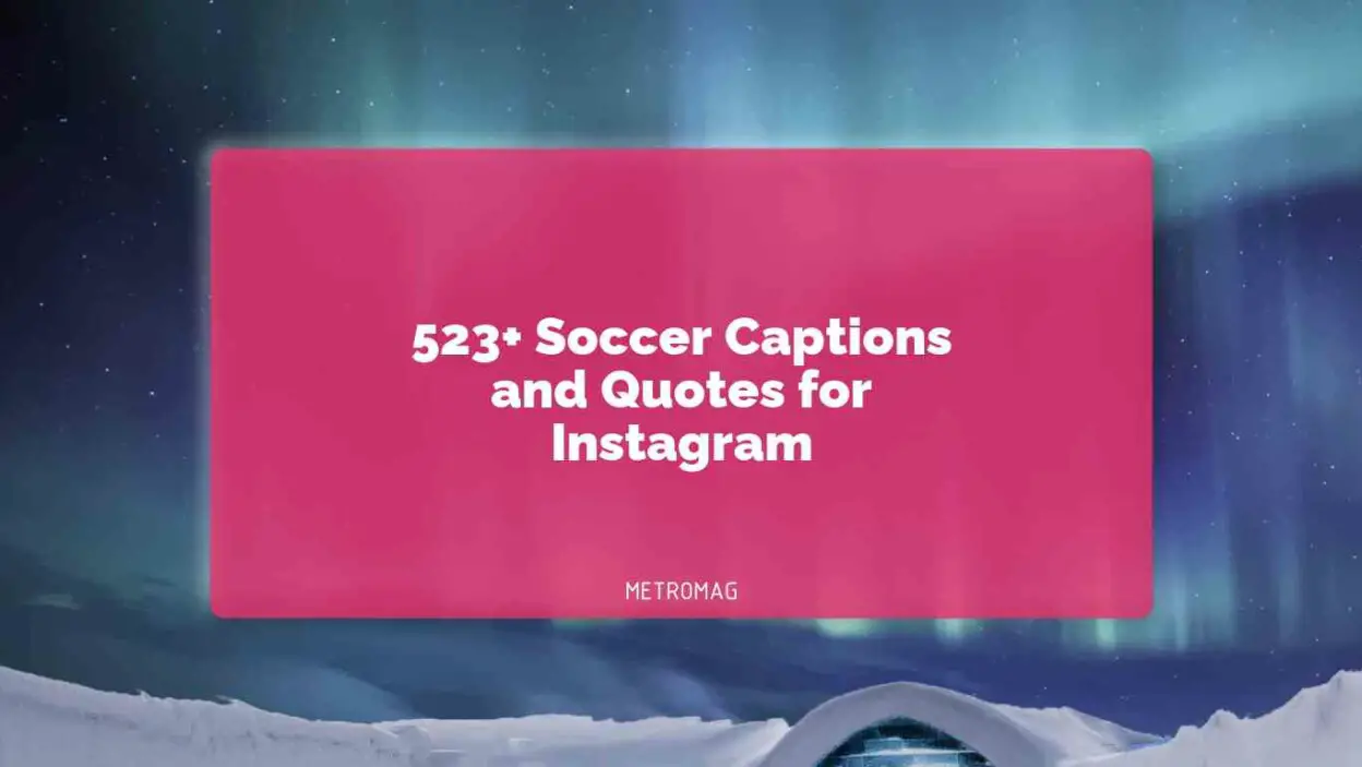 523+ Soccer Captions and Quotes for Instagram