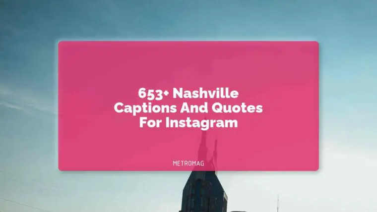 653+ Nashville Captions And Quotes For Instagram