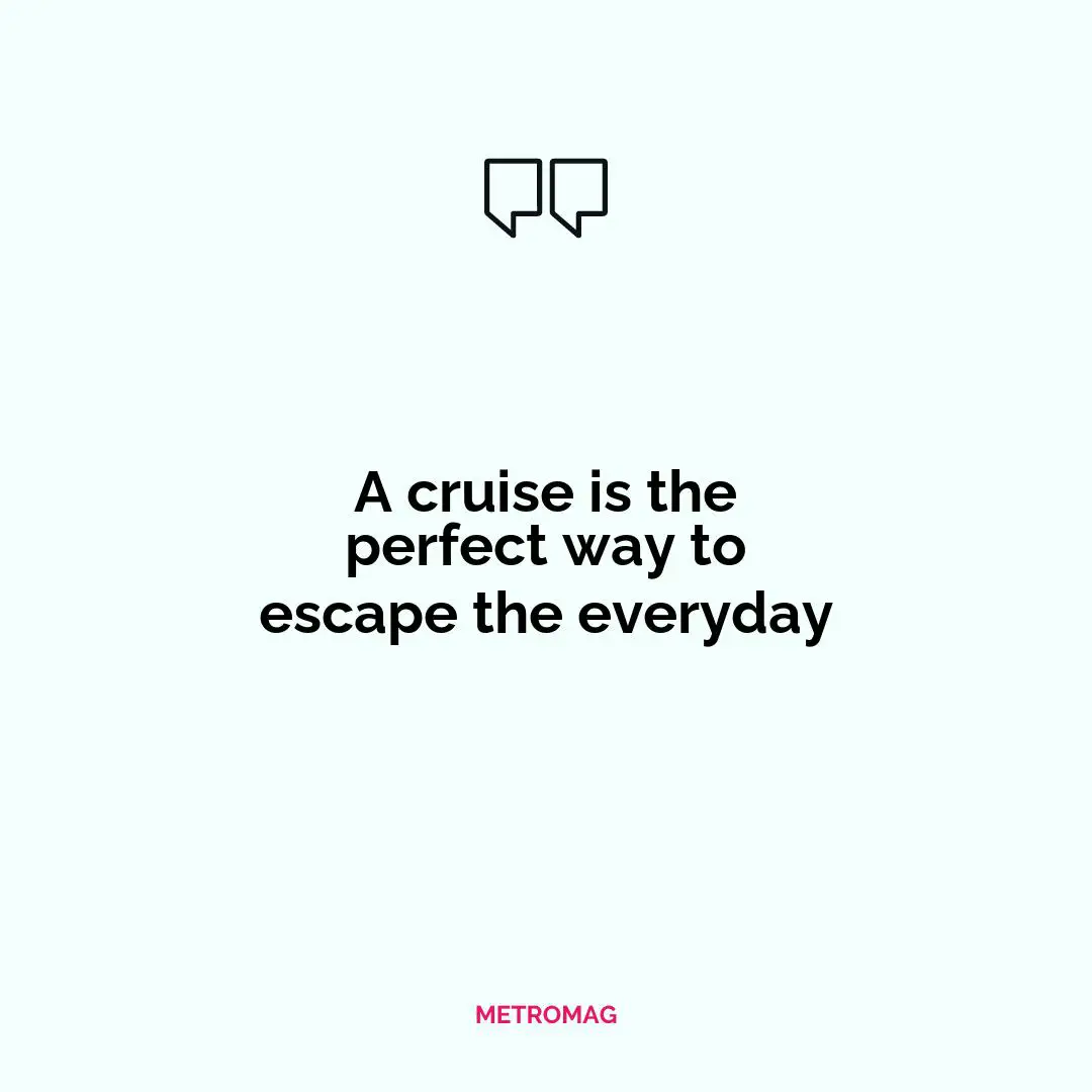 A cruise is the perfect way to escape the everyday