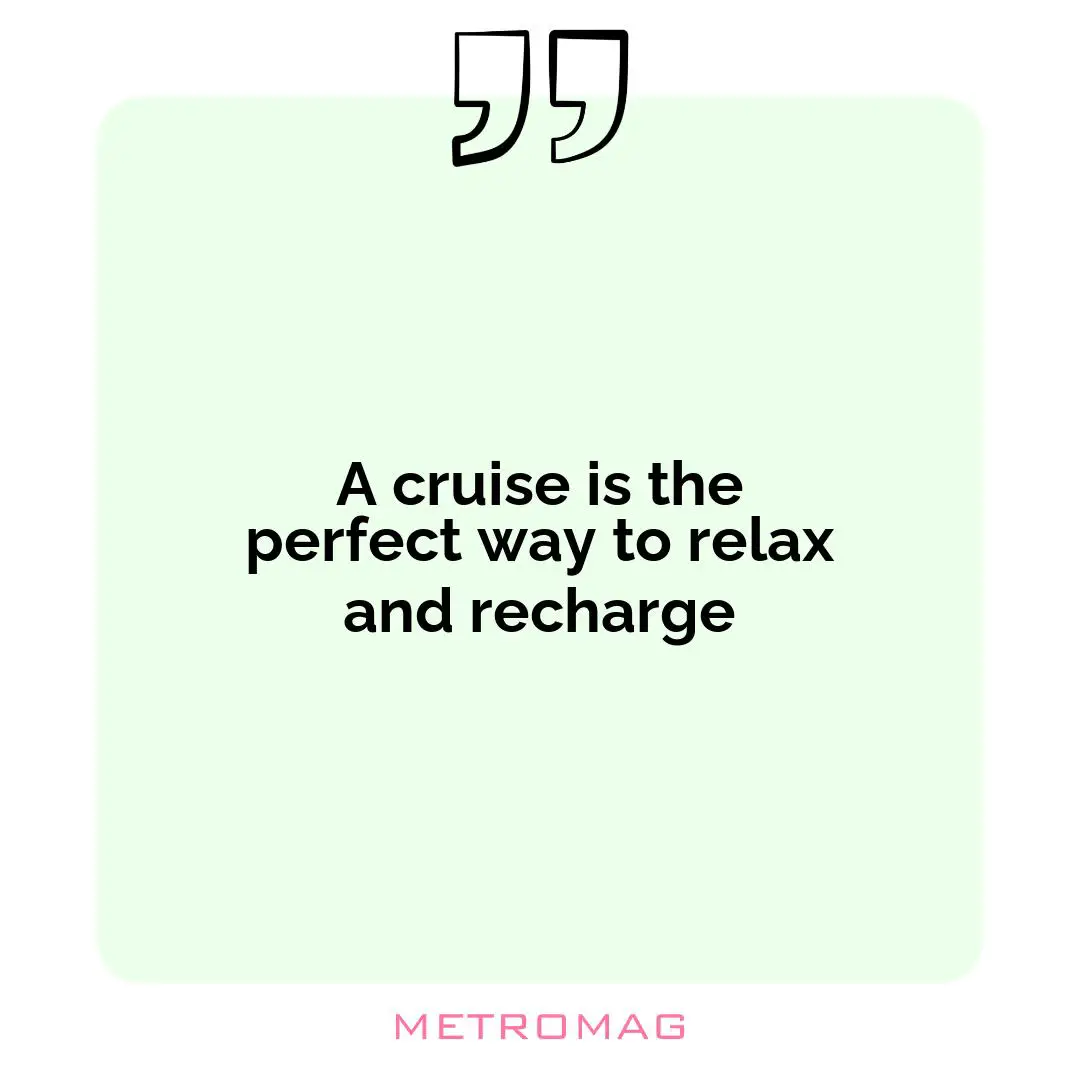 A cruise is the perfect way to relax and recharge
