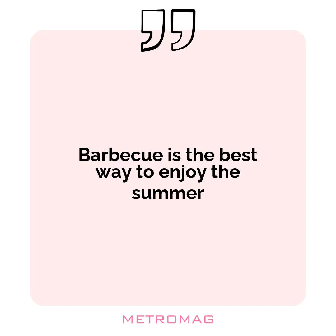 Barbecue is the best way to enjoy the summer