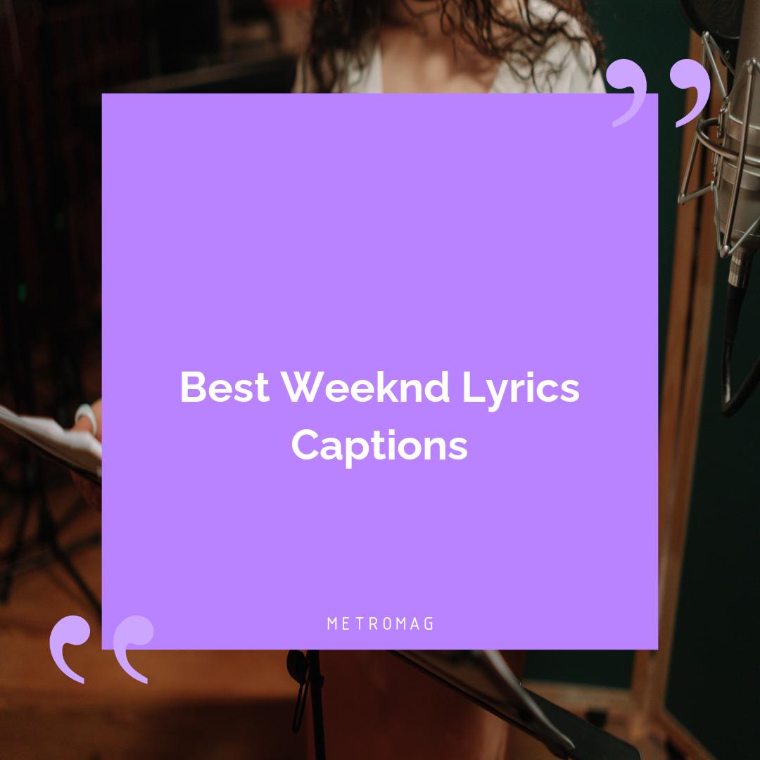Best Weeknd Lyrics Captions
