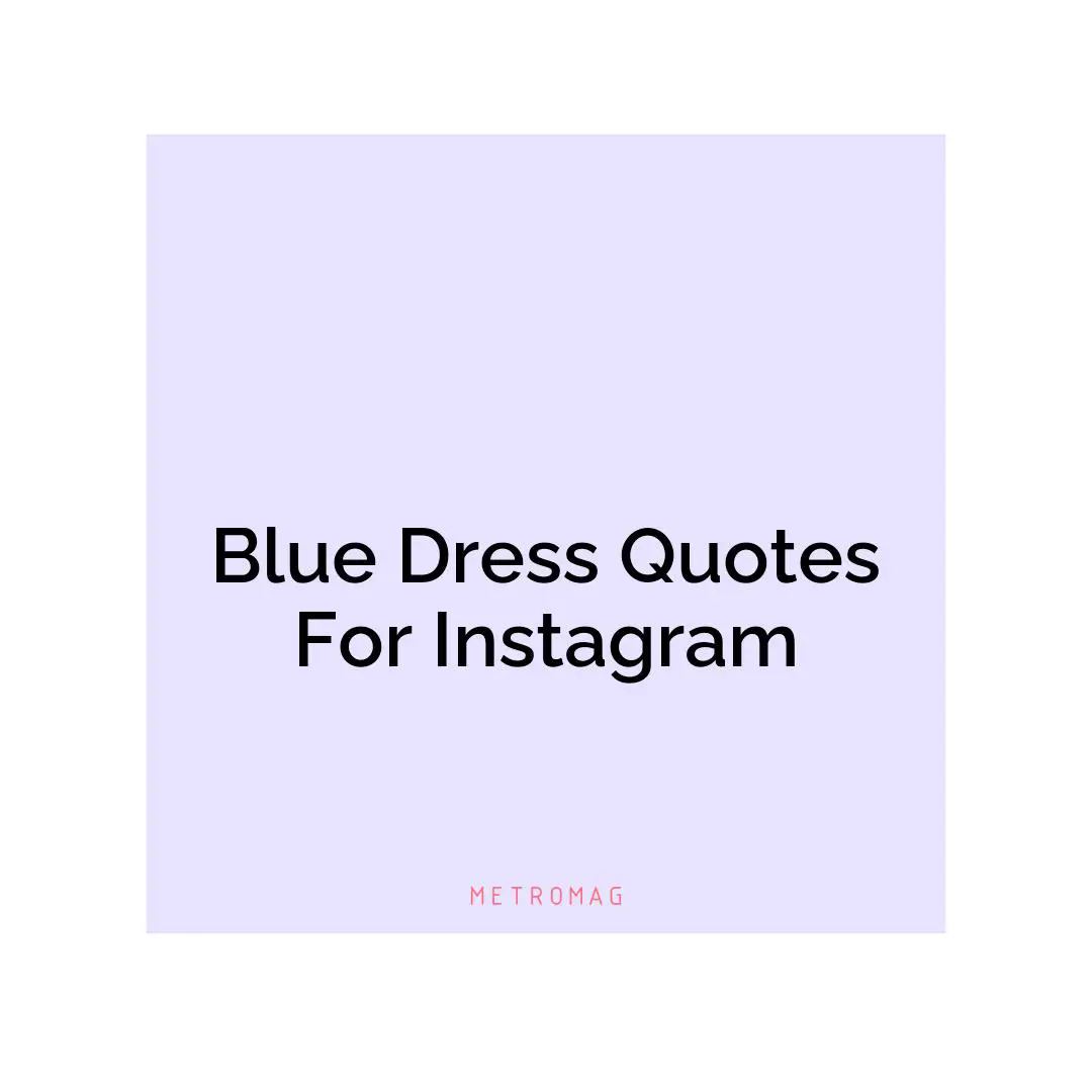 Blue Dress Quotes For Instagram