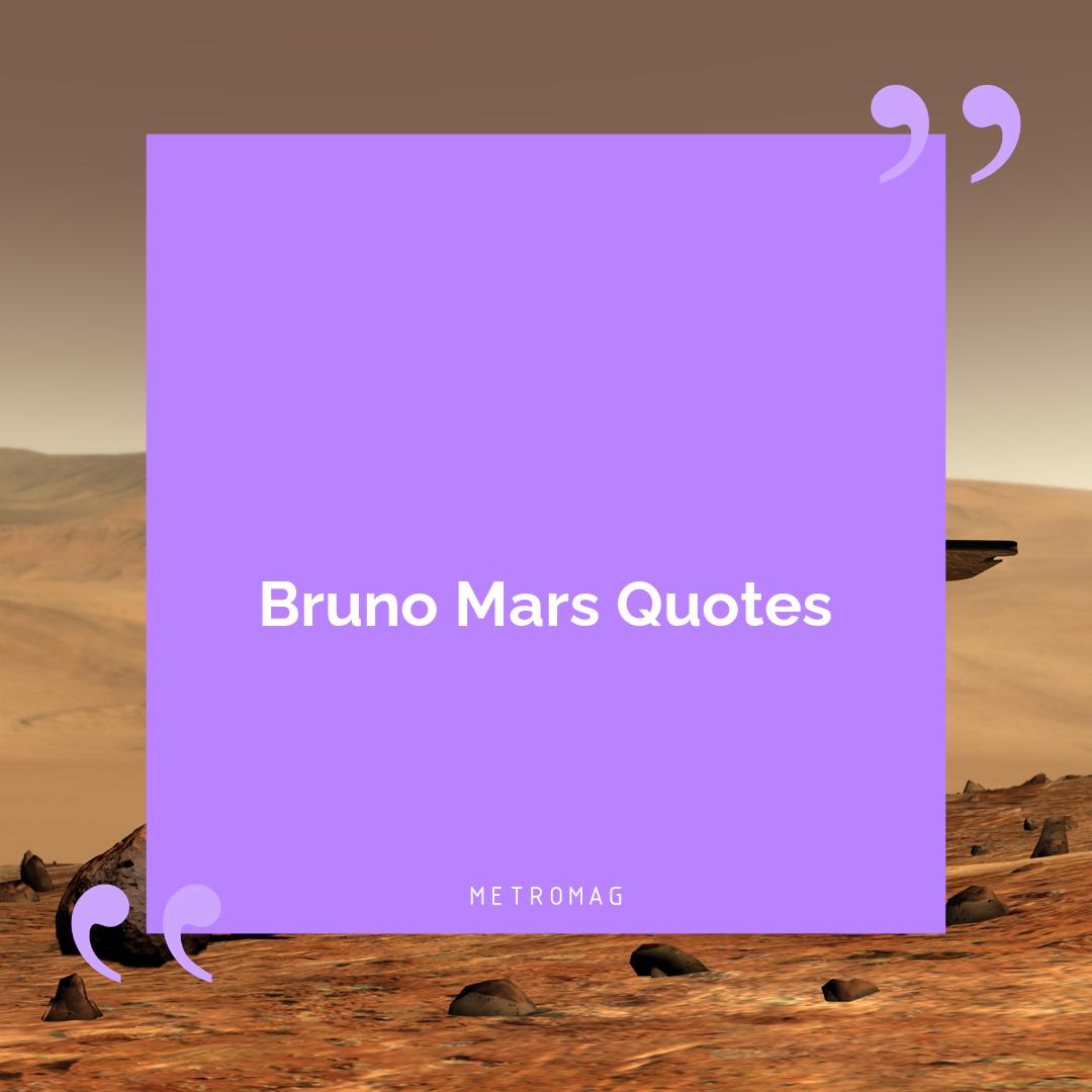 Bruno Mars Quotes